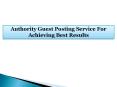 Authority Guest Posting Service For Achieving Best Results PowerPoint PPT Presentation