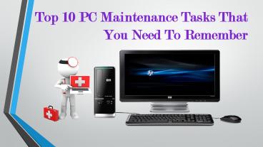 Top 10 PC Maintenance Tasks That You Need To Remember