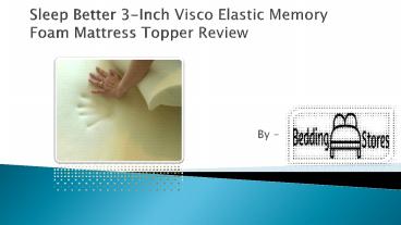 Sleep Better 3-Inch Visco Elastic Memory Foam Mattress Topper Review