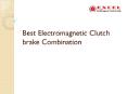 Best Electromagnetic clutch brake combinaton PowerPoint PPT Presentation