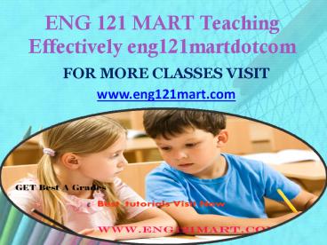 ENG 121 MART Teaching Effectively eng121martdotcom