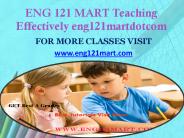 ENG 121 MART Teaching Effectively eng121martdotcom