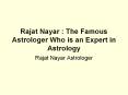 Rajat Nayar : The Famous Astrologer Who is an Expert in Astrology PowerPoint PPT Presentation