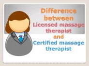 Difference between Licensed massage therapist and Certified massage therapist