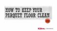 How to keep your parquet floor clean PowerPoint PPT Presentation