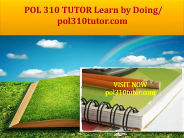 POL 310 TUTOR Learn by Doing/ pol310tutor.com