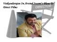 Vaikundarajan On Arvind Swami’s Plans To Direct Films PowerPoint PPT Presentation
