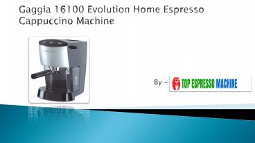 Gaggia 16100 Evolution Home Espresso Cappuccino Machine