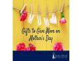 Gifts to Give Mom on Mother's Day PowerPoint PPT Presentation