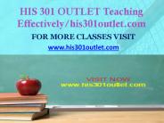 HIS 301 OUTLET Teaching Effectively/his301outlet.com