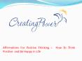 Affirmations for Positive Thinking -  How to Think Positive and Be Happy in Life PowerPoint PPT Presentation