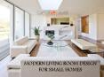 Modern Living Room Design for Small Homes PowerPoint PPT Presentation