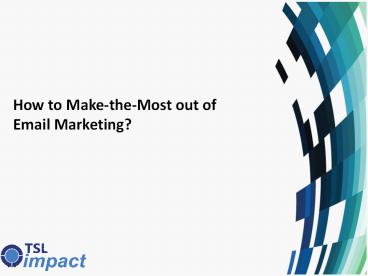 How to Make-the-Most out of Email Marketing!