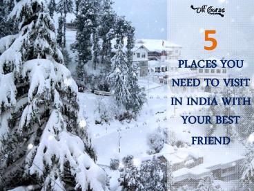 5 Places You Need To Visit in India with Your Best Friend presentation ...