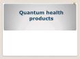 Quantum health products PowerPoint PPT Presentation