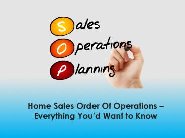 Home Sales Order Of Operations  Everything You’d Want to Know