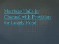 Marriage halls in chennai with provision for lovely food PowerPoint PPT Presentation
