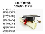 Phil Walnock  A Master’s Degree