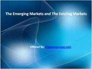 The Emerging Markets and The Existing Markets