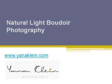 Natural Light Boudoir Photography - www.yanaklein.com