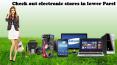 Check out electronic stores in lower Parel
