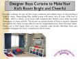 Designer Boys Curtains to Make Your Kid’s Room Bright and Cheerful PowerPoint PPT Presentation