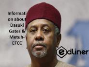 Information about Dasuki Gates & Metuh-EFCC