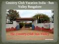 Country Club Vacation India - Sun Valley Bangalore PowerPoint PPT Presentation