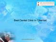 Best Dental Clinic & dentist In Chennai PowerPoint PPT Presentation