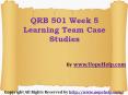 QRB 501 Week 5 Learning Team Case Studies PowerPoint PPT Presentation