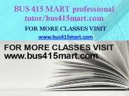 BUS 415 MART professional tutor/bus415mart.com