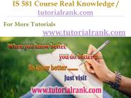 IS 581 Course Real Knowledge / tutorialrank.com