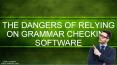The Dangers of Relying on Grammar Checking Software PowerPoint PPT Presentation