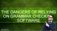 The Dangers of Relying on Grammar Checking Software