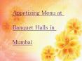 Appetizing menu at banquet halls in mumbai PowerPoint PPT Presentation