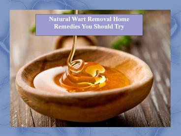 Natural Wart Removal Home Remedies You Should Try
