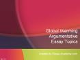 Global Warming Argumentative Essay Topics PowerPoint PPT Presentation