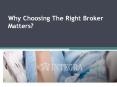 Why Choosing The Right Broker Matters? PowerPoint PPT Presentation