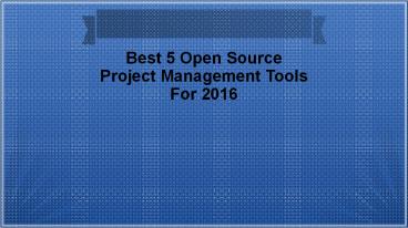 Best 5 Open Source Project Management Tools For 2016