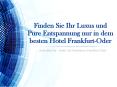 Finden Sie Ihr Luxus und pure Entspannung nur in dem besten Hotel Frankfurt-Oder PowerPoint PPT Presentation