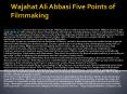 Wajahat Ali Abbasi Five Points of Filmmaking PowerPoint PPT Presentation