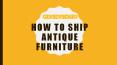 how to ship antique furniture PowerPoint PPT Presentation