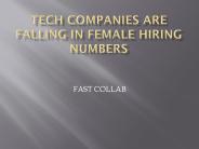 TECH COMPANIES ARE FALLING IN FEMALE HIRING NUMBERS