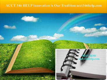 ACCT 346 HELP Innovation is Our Tradition/acct346help.com