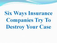 Six Ways Insurance Companies Try To Destroy Your Case
