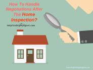 How To Handle Negotiations After The Home Inspection?