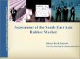 Assessment of the South East Asia Rubber Market PowerPoint PPT Presentation