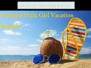 Greatest Hula Girl Vacation Rentals