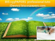 BIS 155PAPERS  professional tuto (Devry)/bis155papers.com