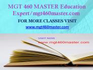 MGT 460 MASTER Education Expert-mgt460master.com